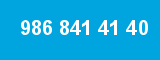 986 841 41 40